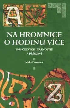 Citáty, výroky, aforizmy, príslovia, porekadlá Na Hromnice o hodinu více - Mirka Zemanová