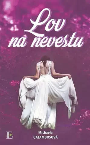 Romantická beletria Lov na nevestu - Michaela Galambošová