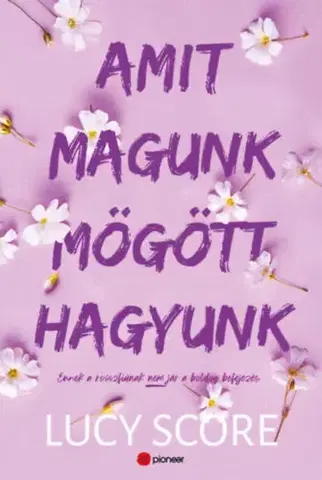 Romantická beletria Amit magunk mögött hagyunk - Ennek a rosszfiúnak nem jár a boldog befejezés - Lucy Score