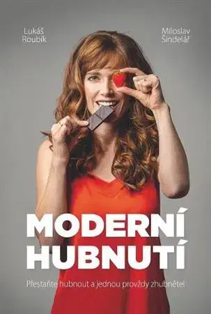 Zdravá výživa, diéty, chudnutie Moderní hubnutí - Lukáš Roubík,Miloslav Šindelář