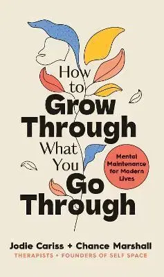 Psychológia, etika How to Grow Through What You Go Through - Jodie Cariss,Chance Marshall