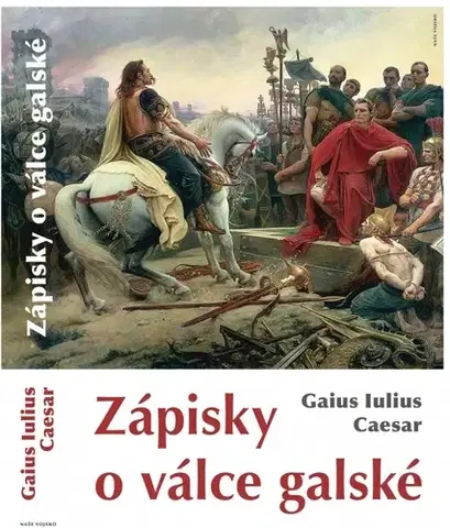 Vojnová literatúra - ostané Zápisky o válce galské - 2. vydání - Gaius Iulius Caesar