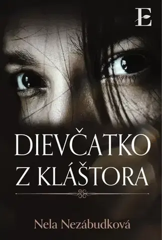 Skutočné príbehy Dievčatko z kláštora - Nela Nezábudková