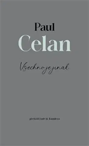 Svetová poézia Všechno je jinak - Paul Celan,Ludvík Kundera
