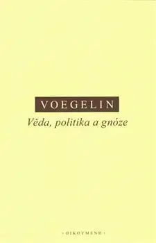Filozofia Věda, politika a gnóze - Eric Voegelin