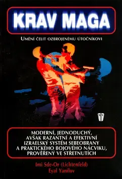 Bojové umenia Krav Maga - umění čelit ozbrojenému útočníkovi - Kolektív autorov,Sde-Or Imi