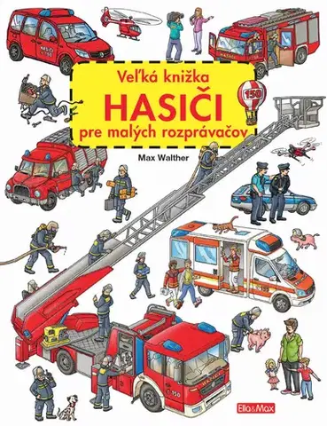 Leporelá, krabičky, puzzle knihy Veľká knižka HASIČI pre malých rozprávačov - Max Walther,Max Walther