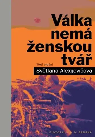 Fejtóny, rozhovory, reportáže Válka nemá ženskou tvář, 3. vydání - Svetlana Alexijevičová
