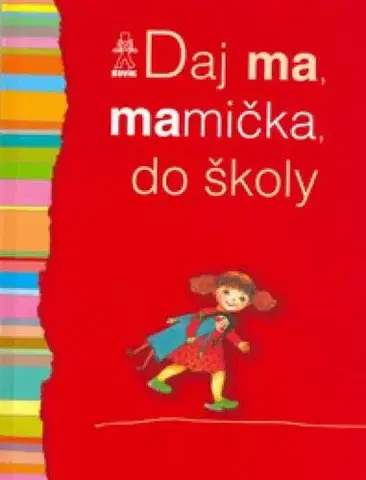 Pre deti a mládež - ostatné Daj ma, mamička, do školy - Kolektív autorov,Oľga Bajusová