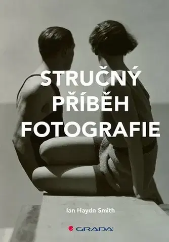 Fotografia Stručný příběh fotografie - Ian Haydn Smith