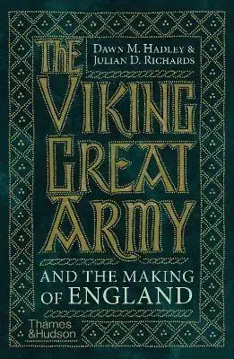 Svetové dejiny, dejiny štátov The Viking Great Army and the Making of England - Dawn Hadley,Julian Richards