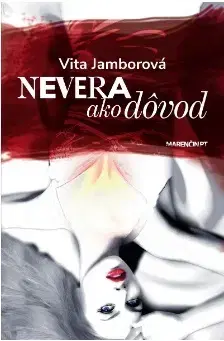 Detektívky, trilery, horory Nevera ako dôvod - Vita Jamborová