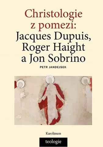 Kresťanstvo Christologie z pomezí - Petr Jandejsek