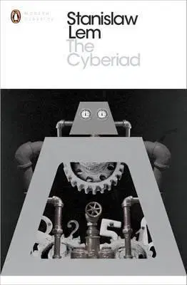 Cudzojazyčná literatúra The Cyberiad - Fables for the Cybernetic Age - Stanislaw Lem
