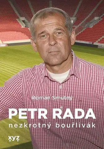Futbal, hokej Petr Rada: nezkrotný bouřlivák - Roman Smutný,Petr Rada