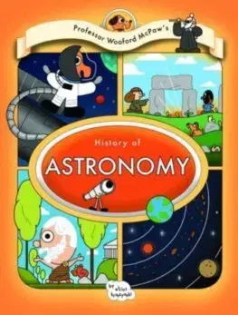 Pre deti a mládež - ostatné Professor Wooford McPaw's: History of Astronomy - Elliot Krusynski