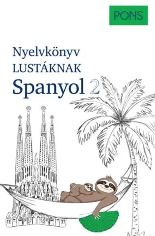 Gramatika a slovná zásoba PONS Nyelvkönyv lustáknak - Spanyol 2 - André Höchemer,Stefan Schmidt