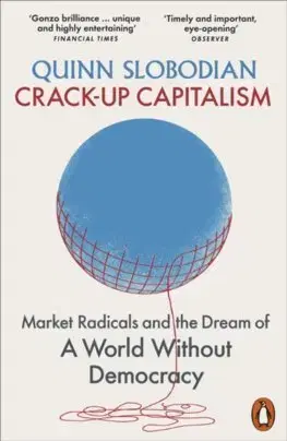 Politológia Crack-Up Capitalism - Quinn Slobodian