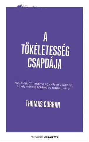 Odborná a náučná literatúra - ostatné A tökéletesség csapdája - Thomas Curran