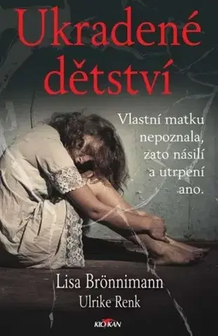 Skutočné príbehy Ukradené dětství - Lisa Brönnimann,Ulrike Renk,Pavel Dufek
