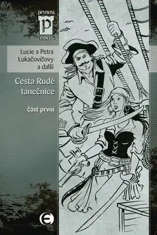 Romantická beletria Cesta Rudé tanečnice (část první) - Lucie Lukačovičová,Petra Lukačovičová