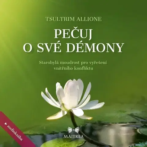 Rozvoj osobnosti MAITREA inspirace srdcem Pečuj o své démony
