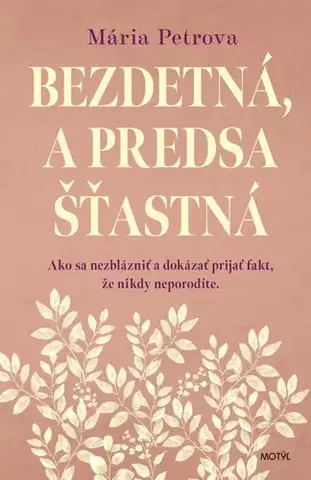 Psychológia, etika Bezdetná, a predsa šťastná - Mária Petrova