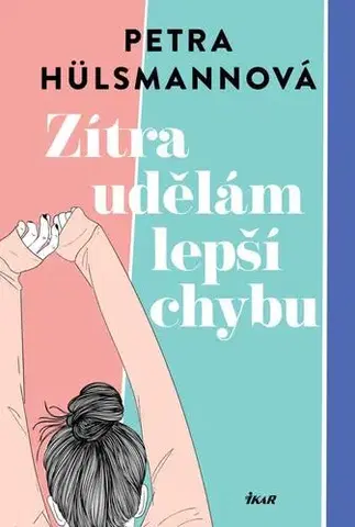 Romantická beletria Zítra udělám lepší chybu - Petra Hülsmann,Soňa Brtna Havlová