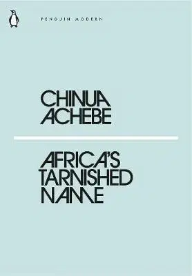 Sociológia, etnológia Africa's Tarnished Name - Chinua Achebe