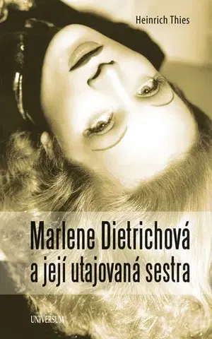 Biografie - ostatné Marlene Dietrichová a její utajovaná sestra - Heinrich Thies