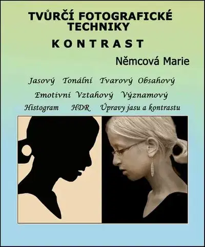 Foto, video, audio, mobil, hry Tvůrčí fotografické techniky Kontrast - Marie Němcová