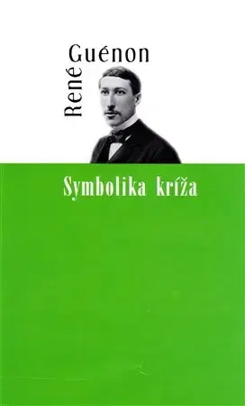 Náboženstvo - ostatné Symbolika kríža - René Guénon