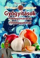 Zdravie, životný štýl - ostatné Gyógyítások fokhagymával és vöröshagymával - József Kovács