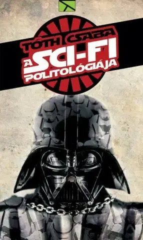 Politológia A sci-fi politológiája - Csaba Tóth