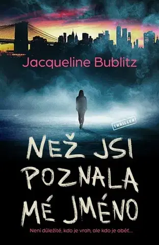 Detektívky, trilery, horory Než jsi poznala mé jméno - Jacqueline Bublitz