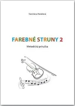 Hudba - noty, spevníky, príručky Farebné struny 2 - Stanislava Maráková
