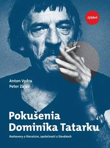 Fejtóny, rozhovory, reportáže Pokušenia Dominika Tatarku - Anton Vydra,Peter Zajac
