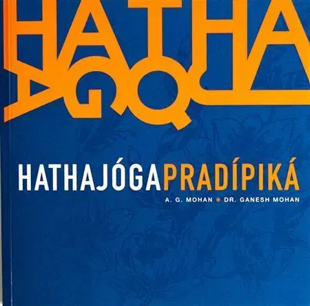Joga, meditácia Hathajógapradípiká - A.G. Mohan,Ganesh Mohan