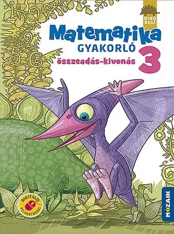Matematika Dinósuli Matematika gyakorló 3.o. - Összeadás, kivonás (MS-1123) - Ildikó Libor Árvainé