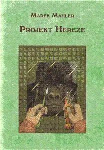 Česká beletria Projekt Hereze - Marek Mahler