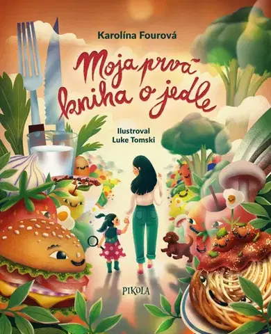 Leporelá, krabičky, puzzle knihy Moja prvá kniha o jedle - Karolína Fourová,Luke Tomski,Petra Pichová
