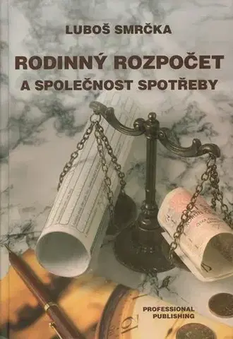 Hobby - ostatné Rodinný rozpočet a společnost spotřeby - Luboš Smrčka