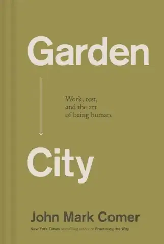 Náboženstvo Garden City - John Mark Comer