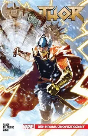 Komiksy Thor 1: Bůh hromu znovuzrozený - Jason Aaron,Chris Ward,Del Mundo Michael,Kateřina Tichá