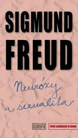Eseje, úvahy, štúdie Neurózy a sexualita - Sigmund Freud,Milan Krankus