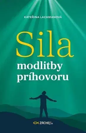 Kresťanstvo Sila modlitby príhovoru - Kateřina Lachmanová