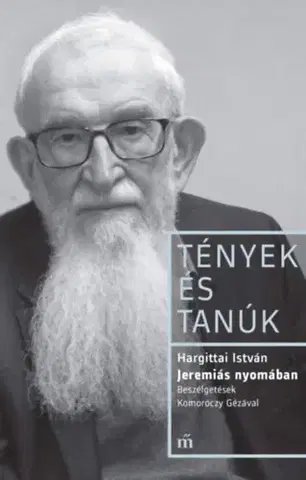 Fejtóny, rozhovory, reportáže Jeremiás nyomában - Beszélgetések Komoróczy Gézával - István Hargittai