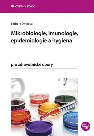Učebnice pre SŠ - ostatné Mikrobiologie, imunologie, epidemiologie a hygiena pro zdravotnické obory - Barbora Drnková