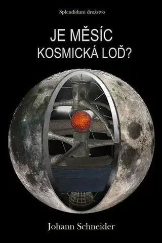 Mystika, proroctvá, záhady, zaujímavosti Je Měsíc kosmická loď? - Johannes W. Schneider