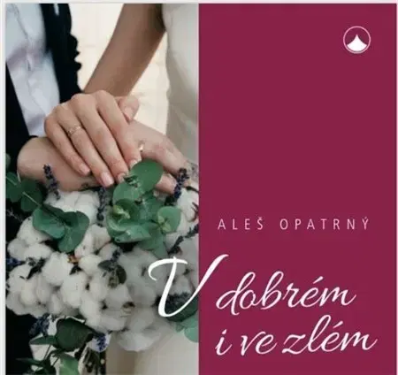 Citáty, výroky, aforizmy, príslovia, porekadlá V dobrém i ve zlém - Aleš Opatrný